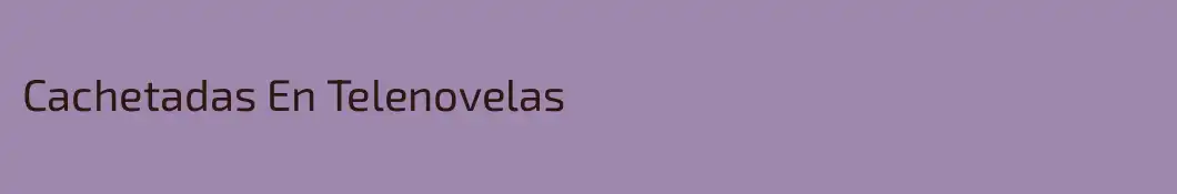 Cachetadas En Telenovelas